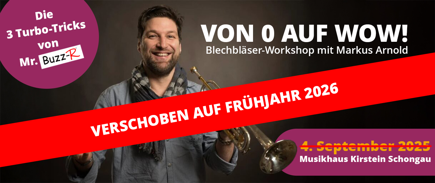 Banner Markus Arnold Blechbläserworkshop Buzz-R am 4. September 2025 im Musikhaus Kirstein in Schongau - VERSCHOBEN AUF FRÜHJAHR 2026.